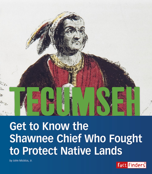 Tecumseh (Get to Know the Shawnee Chief Who Fought to Protect Native Lands) - 9781543559279 by John Micklos Jr., 9781543559279