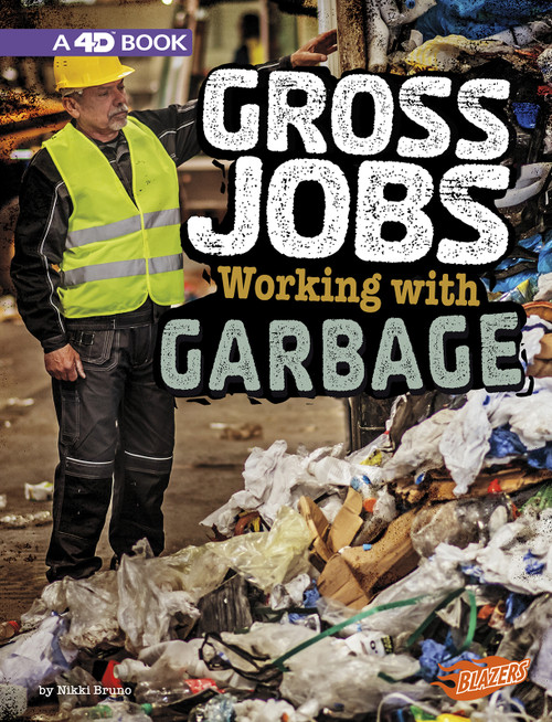 Gross Jobs Working with Garbage (4D An Augmented Reading Experience) - 9781543558968 by Nikki Bruno, 9781543558968