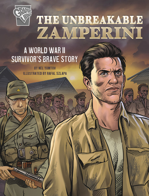 The Unbreakable Zamperini (A World War II Survivor's Brave Story) - 9781543575484 by Nel Yomtov, Rafal Szlapa, 9781543575484