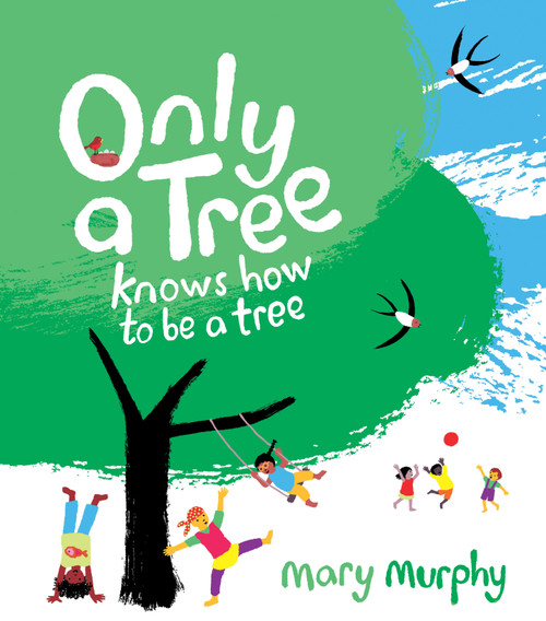Only a Tree Knows How to Be a Tree by Mary Murphy, Mary Murphy, 9781536214703