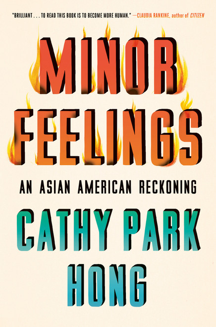 Minor Feelings (An Asian American Reckoning) by Cathy Park Hong, 9781984820365