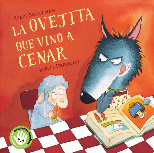 La ovejita que vino a cenar / The Little Lamb that Came to Dinner (Spanish Edition) - 9788448853280 by Steve Smallman, 9788448853280