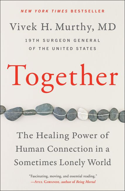 Together (The Healing Power of Human Connection in a Sometimes Lonely World) by Vivek H. Murthy, M.D., 9780062913296