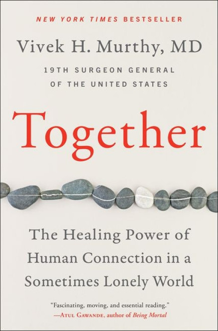 Together (The Healing Power of Human Connection in a Sometimes Lonely World) by Vivek H. Murthy, M.D., 9780062913296