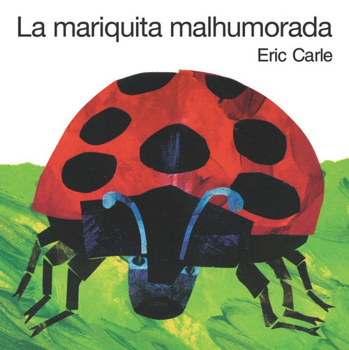 La mariquita malhumorada (The Grouchy Ladybug Board Book (Spanish edition)) by Eric Carle, Eric Carle, 9780062973504