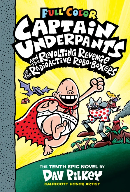 Captain Underpants and the Revolting Revenge of the Radioactive Robo-Boxers: Color Edition (Captain Underpants #10): From the Creator of Dog Man by Dav Pilkey, Dav Pilkey, 9781338347234