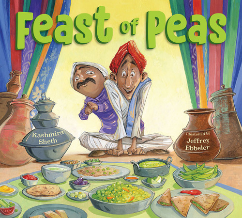 Feast of Peas by Kashmira Sheth, Jeffrey Ebbeler, 9781682631355