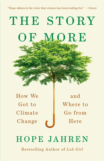 The Story of More (How We Got to Climate Change and Where to Go from Here) by Hope Jahren, 9780525563389