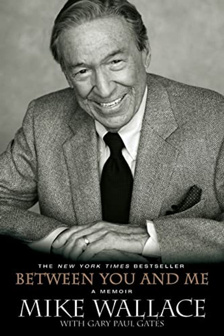 Between You and Me (A Memoir) by Mike Wallace, Gary Paul Gates, 9780786888436