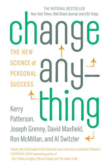 Change Anything (The New Science of Personal Success) by Kerry Patterson, Joseph Grenny, David Maxfield, Ron McMillan, Al Switzler, 9780446573900