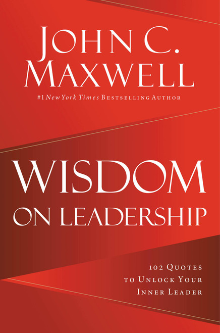 Wisdom on Leadership (102 Quotes to Unlock Your Potential to Lead) by John C. Maxwell, 9781546017905