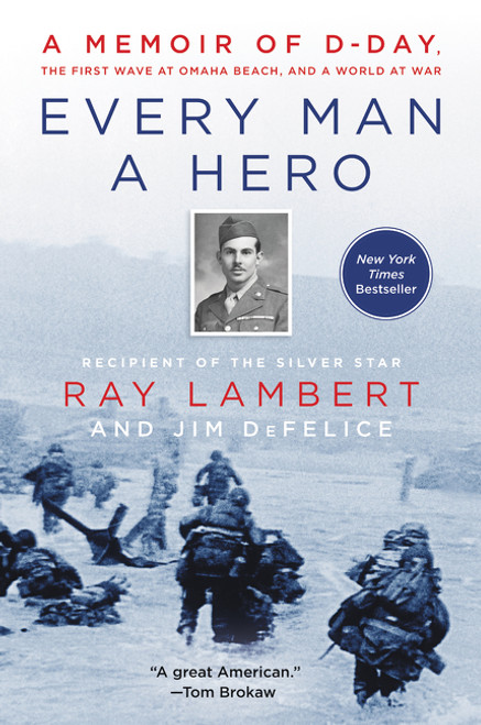 Every Man a Hero (A Memoir of D-Day, the First Wave at Omaha Beach, and a World at War) - 9780062947581 by Ray Lambert, Jim DeFelice, 9780062947581