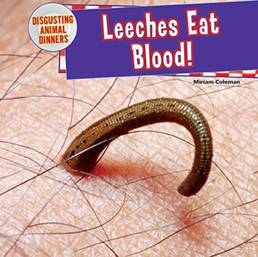 Leeches Eat Blood! - 9781477728819 by Miriam Coleman, 9781477728819
