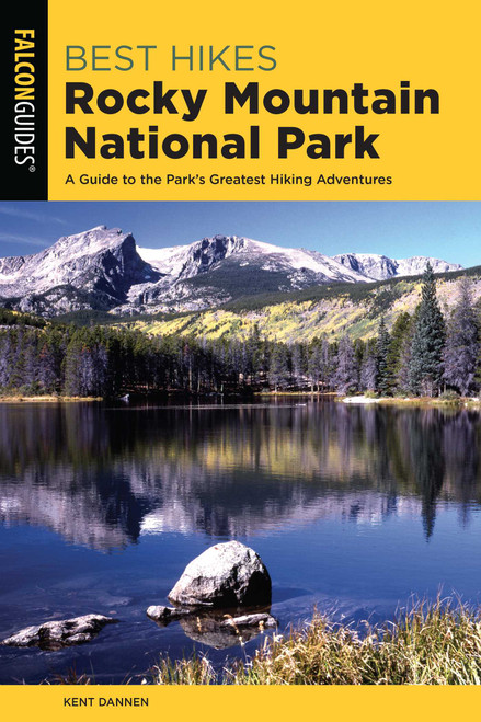 Best Hikes Rocky Mountain National Park - 9781493046768 by Kent Dannen, 9781493046768