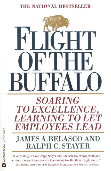 Flight of the Buffalo (Soaring to Excellence, Learning to Let Employees Lead) by James A. Belasco, Ralph C. Stayer, 9780446670081