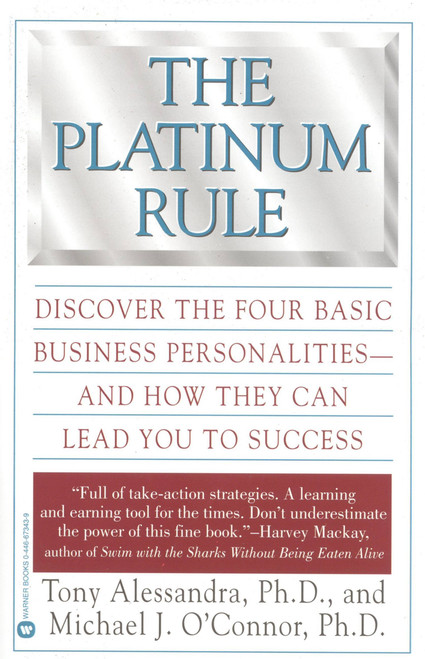The Platinum Rule (Discover the Four Basic Business Personalities andHow They Can Lead You to Success) by Tony Alessandra, Michael J. O'Connor, 9780446673433