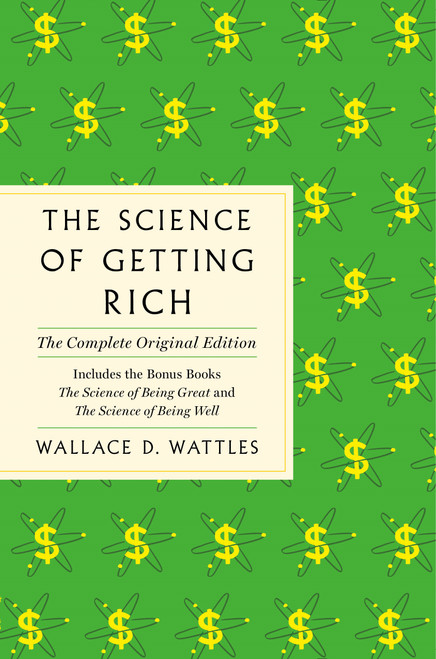 The Science of Getting Rich (The Complete Original Edition with Bonus Books) by Wallace D. Wattles, 9781250624888
