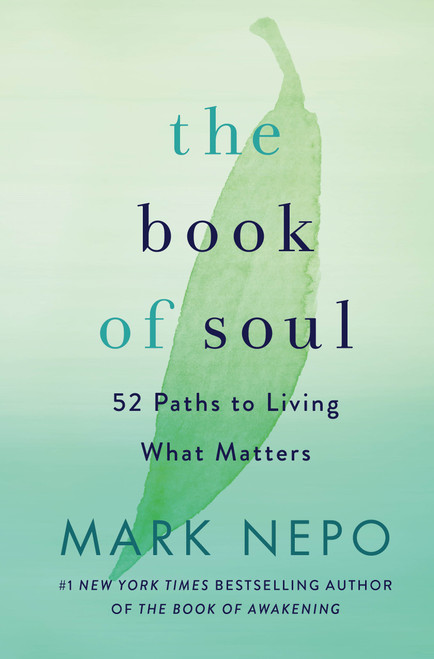 The Book of Soul (52 Paths to Living What Matters) by Mark Nepo, 9781250262967