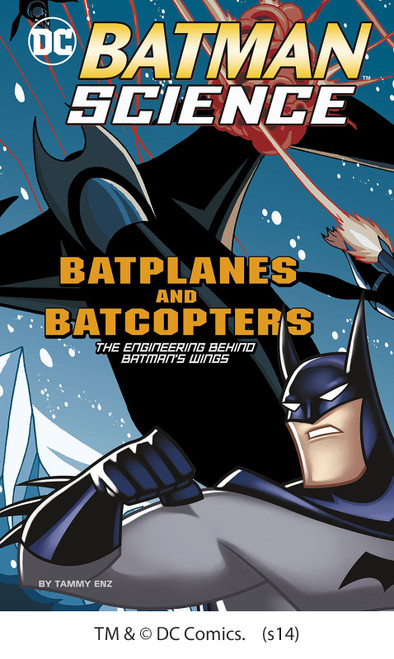 Batplanes and Batcopters (The Engineering Behind Batman's Wings) by Tammy Enz, 9781476539416