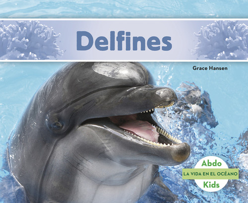 Delfines (Spanish Edition) by Grace Hansen, 9781496612663