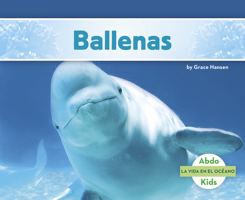 Ballenas (Spanish Edition) by Grace Hansen, 9781496612717