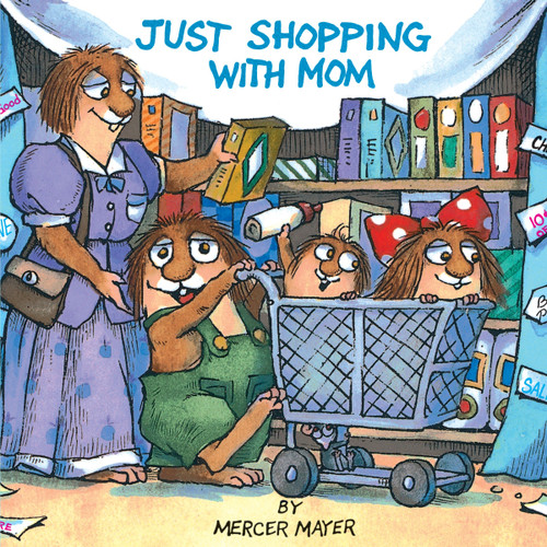 Just Shopping With Mom (Little Critter) by Mercer Mayer, Mercer Mayer, 9780307119728