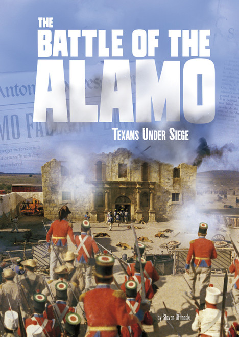 The Battle of the Alamo (Texans Under Siege) - 9781543542028 by Steven Otfinoski, 9781543542028