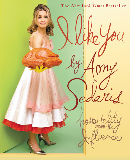 I Like You (Hospitality Under the Influence) by Amy Sedaris, 9780446696777