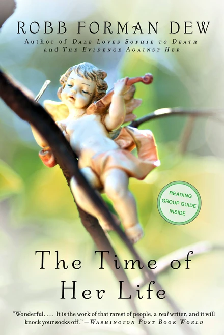 The Time of Her Life by Robb Forman Dew, 9780316890694