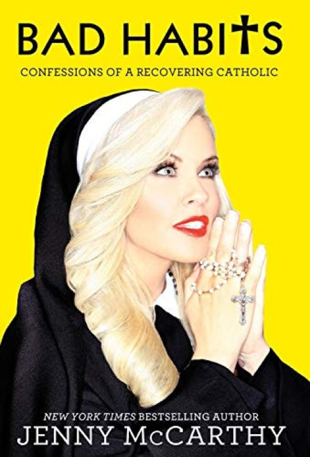 Bad Habits (Confessions of a Recovering Catholic) by Jenny McCarthy, 9781401324650