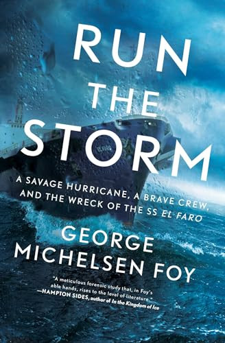 Run the Storm (A Savage Hurricane, a Brave Crew, and the Wreck of the SS El Faro) - 9781501184901 by George Michelsen Foy