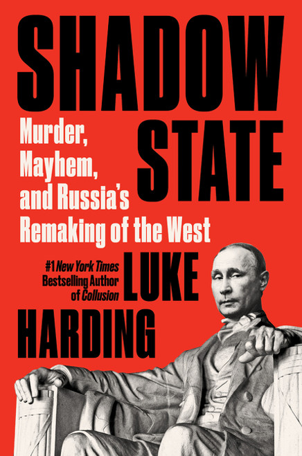 Shadow State (Murder, Mayhem, and Russia's Remaking of the West) - 9780062966001 by Luke Harding, 9780062966001