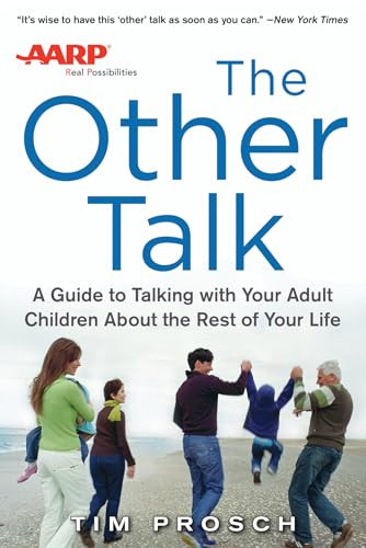 AARP The Other Talk: A Guide to Talking with Your Adult Children about the Rest of Your Life by Tim Prosch, 9780071830980