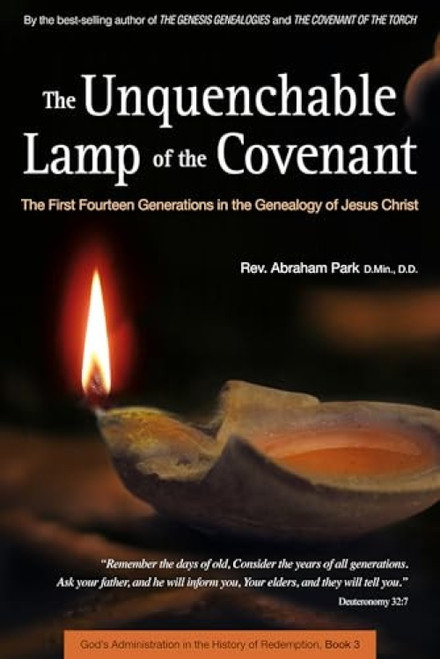 The Unquenchable Lamp of the Covenant (The First Fourteen Generations in the Genealogy of Jesus Christ (Book 3)) - 9780794608125 by Abraham Park
