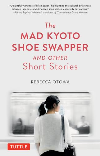 The Mad Kyoto Shoe Swapper and Other Short Stories by Rebecca Otowa, 9784805315514