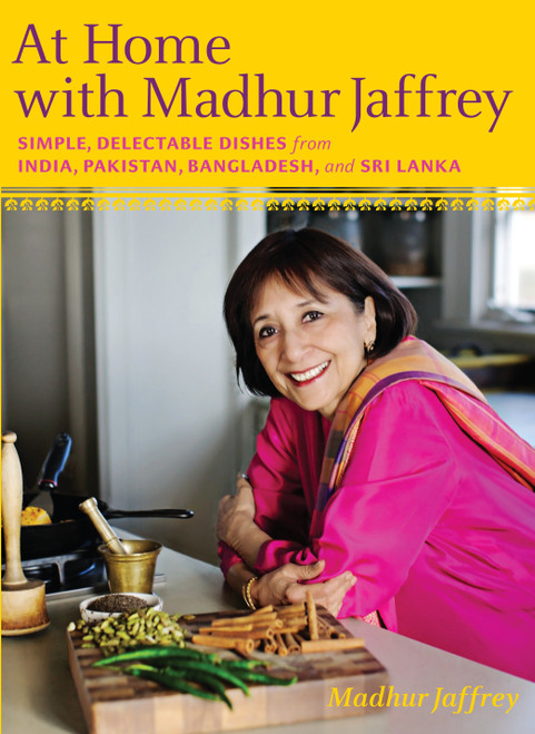 At Home with Madhur Jaffrey (Simple, Delectable Dishes from India, Pakistan, Bangladesh, and Sri Lanka: A Cookbook) by Madhur Jaffrey, 9780307268242