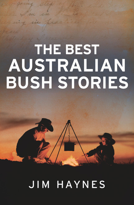 The Best Australian Bush Stories by Jim Haynes, 9781760529079