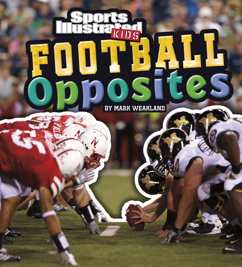 Football Opposites by Mark Weakland, 9781429699600