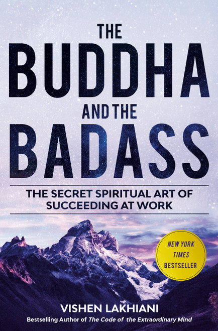 The Buddha and the Badass (The Secret Spiritual Art of Succeeding at Work) by Vishen Lakhiani, 9781984823397