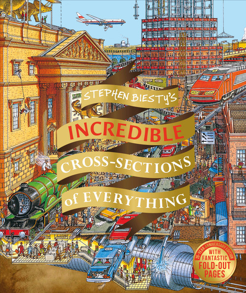 Stephen Biesty's Incredible Cross Sections of Everything by Richard Platt, Stephen Biesty, 9781465490001