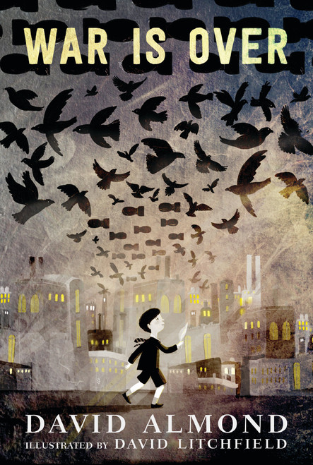 War Is Over by David Almond, David Litchfield, 9781536209860