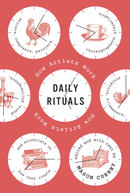 Daily Rituals (How Artists Work) by Mason Currey, 9780307273604