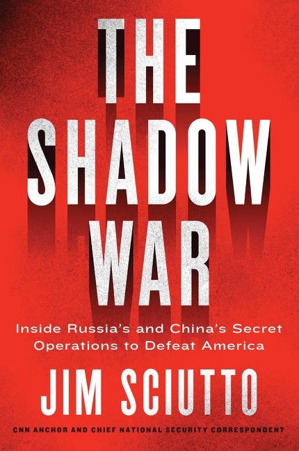 The Shadow War (Inside Russia's and China's Secret Operations to Defeat America) - 9780062853660 by Jim Sciutto, 9780062853660