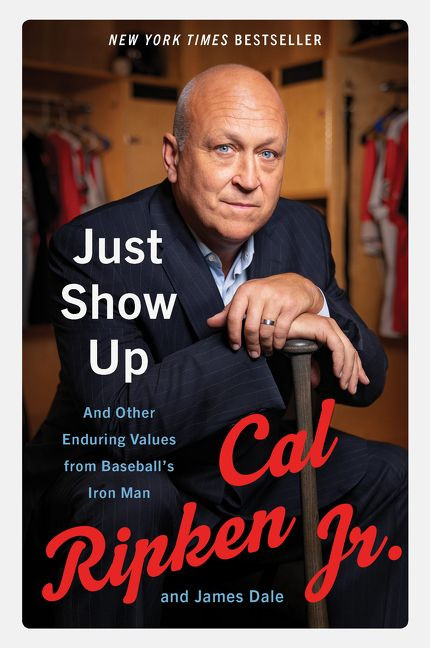 Just Show Up (And Other Enduring Values from Baseball's Iron Man) - 9780062906755 by Cal Ripken Jr., James Dale, 9780062906755