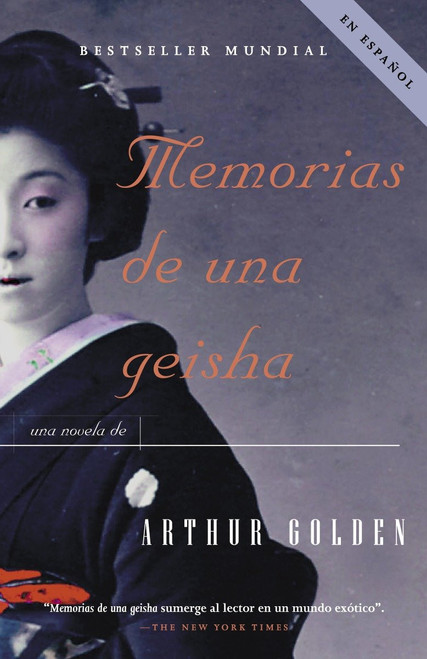 Memorias de una geisha / Memoirs of a Geisha (Una Novela) (Spanish Edition) by Arthur Golden, 9780307275318