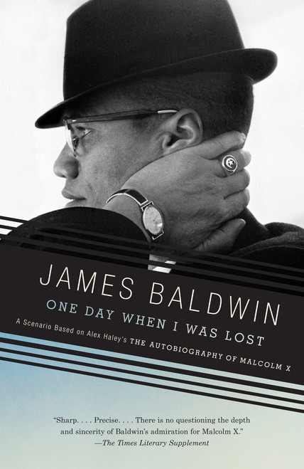 One Day When I Was Lost (A Scenario Based on Alex Haley's The Autobiography of Malcolm X) by James Baldwin, 9780307275943