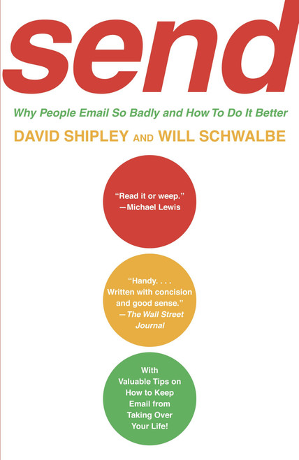 SEND (Why People Email So Badly and How to Do It Better) by David Shipley, Will Schwalbe, 9780307275998