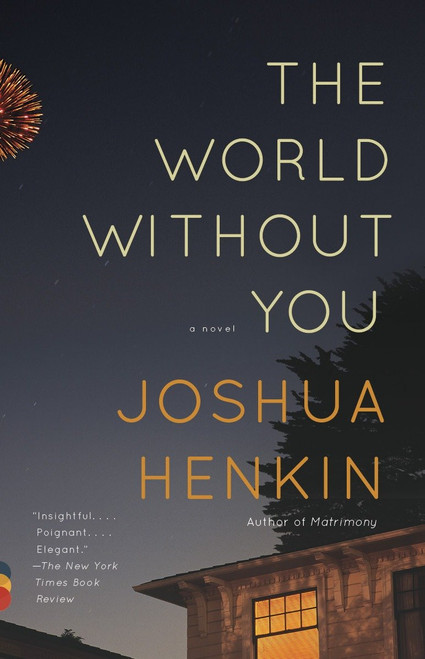 The World Without You (A Novel) by Joshua Henkin, 9780307277183