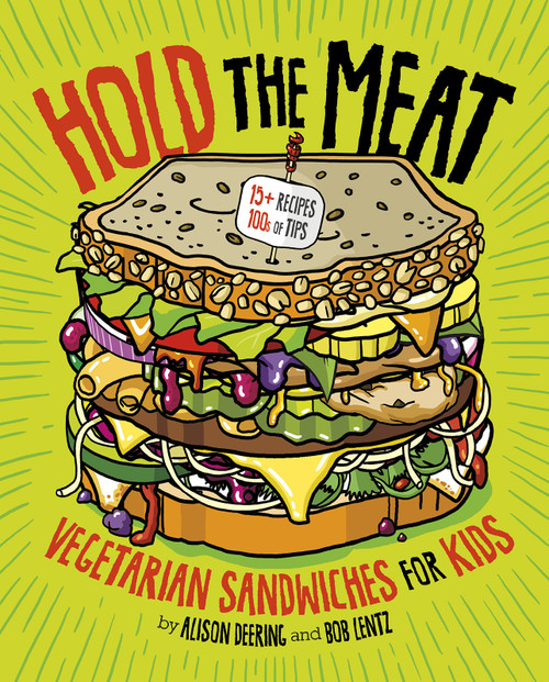 Hold the Meat (Vegetarian Sandwiches for Kids) by Alison Deering, 9781515739197