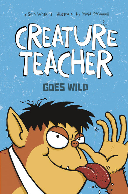 Creature Teacher Goes Wild by Sam Watkins, David O'Connell, 9781496557032